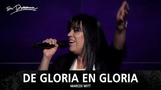 De Gloria En Gloria - Su Presencia (Marcos Witt) | AUDIO