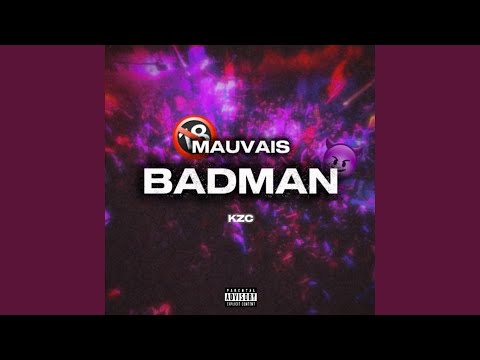 MAUVAIS BADMAN