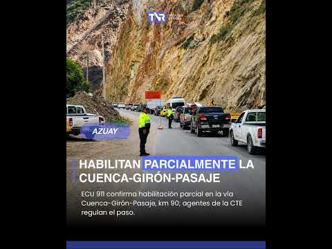 🚨 #Azuay: La vía Cuenca–Girón–Pasaje se encuentra parcialmente habilitada en el km 90