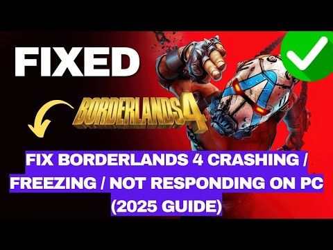 Fix Borderlands 4 Crashing / Freezing / Not Responding on PC (2025 Guide)
