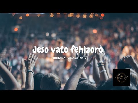 FF3 Jeso vato fehizoro [Fihirana Fanampiny 3] tonon-kira - paroles