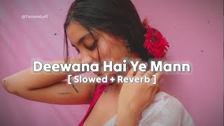 Download lagu Deewana Hai Ye Mann ( Slowed   Reverb ) Sonu Nigam | Alka Yagnik | Old Song Lofi Slowed Reverb mp3