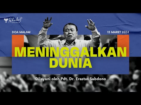 MENINGGALKAN DUNIA | Doa Malam | Pdt. Dr. Erastus Sabdono | 15 Maret 2024 | 18.30 WIB