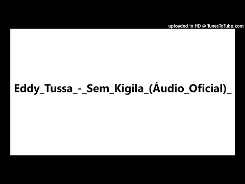 Eddy_Tussa_-_Sem_Kigila_(Áudio_Oficial)_