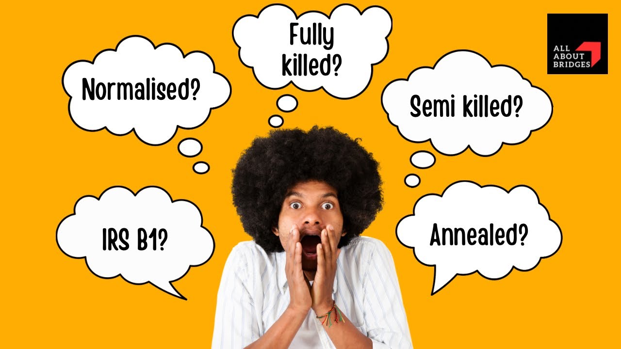 Steel- fully killed, semi killed, normalised, annealed ? Understanding them with IRS B1 provisions!