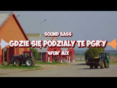 SOUND BASS - Gdzie się podziały te PGR'y ('4fun vixa mix')