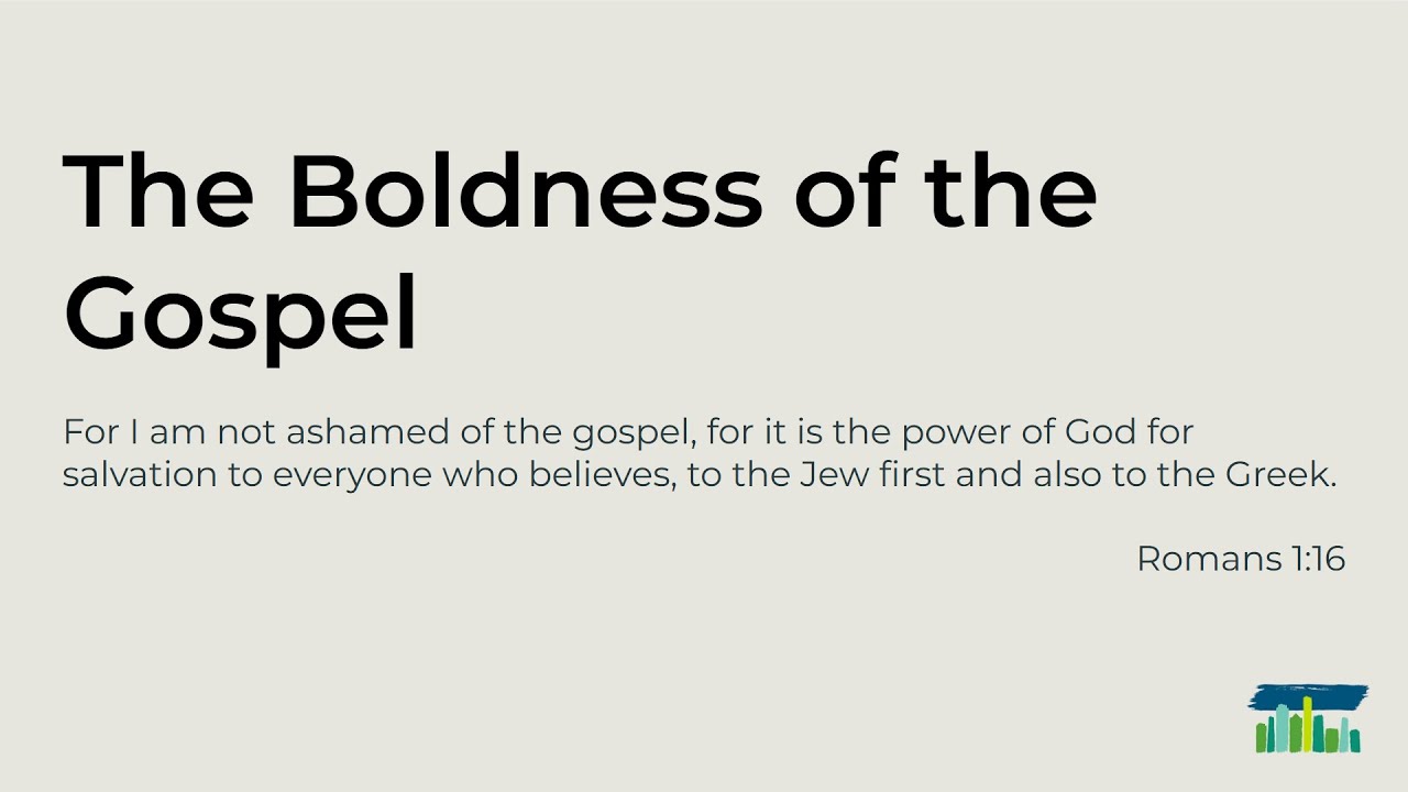 The Boldness Of The Gospel - June 22, 2025
