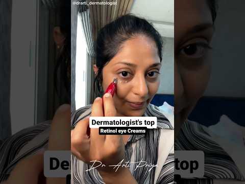 Dermatologist's Top Retinol eye cream.|Dr Arti Priya Dermatologist