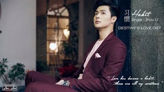 [ Eng/Pinyin ] Destiny&#39;s Love OST || Habit - Zhou Li