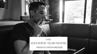 G-Eazy "Achievement" (Slowed + Reverb)
