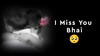 i miss you bhai😭||bhai behan whatsapp status❤️👫/brother and sister status/bhai bahan ka pyar/bhai
