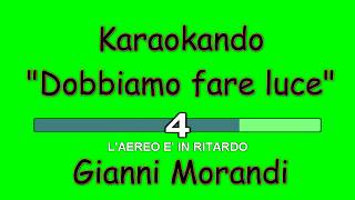 Karaoke Italiano - Dobbiamo fare Luce - Gianni Morandi ( Testo )