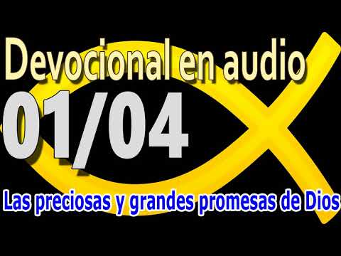 Devocional en audio 01/04 - Las preciosas y grandes promesas de Dios