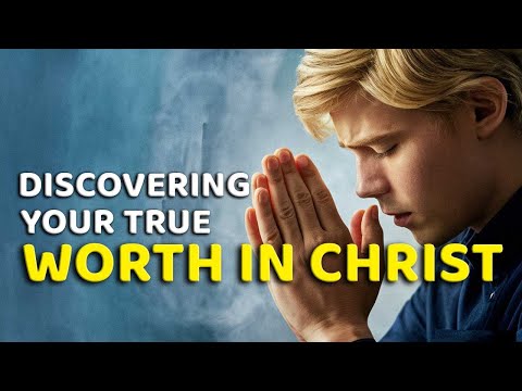 Discover Your True Worth in Christ | Blessed Morning Prayer to Start Your Day