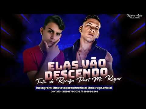 MC TATA DO RECIFE FEAT,MC ROGÊ - ELAS VÃO DESCENDO ( MÚSICA NOVA )