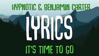 Hypnotic &amp; Benjamin Carter - It's Time To Go [LYRICS]🎤 | ♪ No Copyright Music ♪