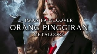 Download lagu 🎵Iwan fals_Orang pinggiran_[version metalcore cover] mp3