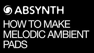 Video thumbnail for NI Absynth 5 - Create Melodic Ambient Pads - How To Tutorial by ADSR Music Production Tutorials