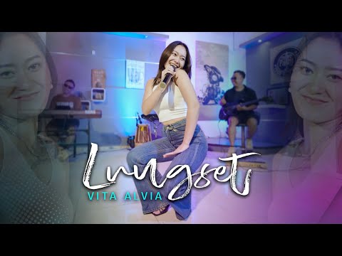 Vita Alvia - Lungset (Official Music Video) Sun Sembur Esem Iki