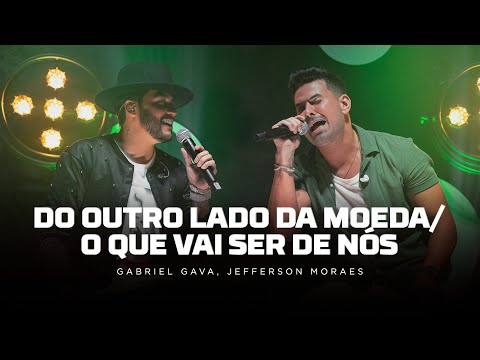 Gabriel Gava ft. Jefferson Moraes-Do outro lado da moeda/O que vai ser de nós[DVD Rolo e Confusão 3]