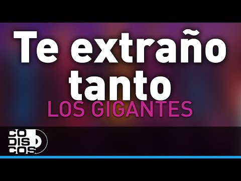 Te Extraño Tanto, Los Gigantes Del Vallenato - Audio