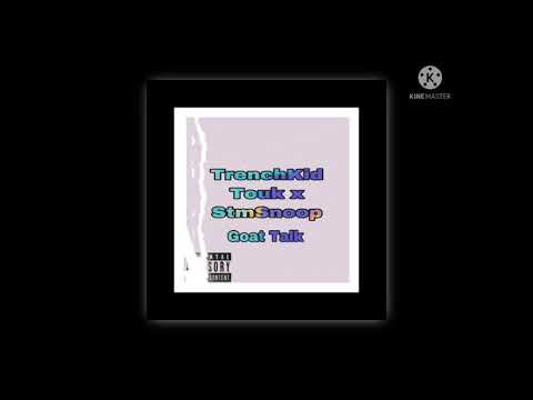 TrenchKid Touk x Stm Snoop (Goat Talk)