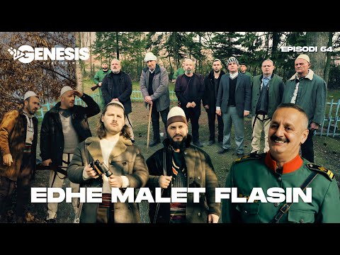 EDHE MALET FLASIN - Episodi 64 (Histori Shqiptare)