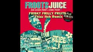JEAN JACQUES PERREY & COSMIC POCKET - Frisky Frilly Fruits (Thiaz Itch Remix)