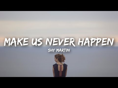 SHY Martin - Make Us Never Happen (Lyrics)