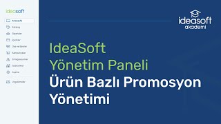 IdeaSoft Yönetim Panelinde Ürün Bazlı Promosyon Yönetimi