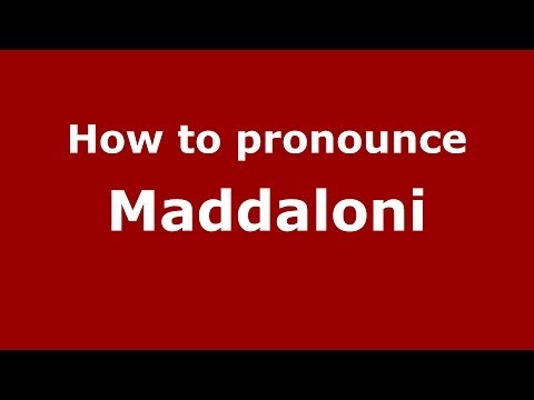 How to pronounce Maddaloni (Italian/Italy) - PronounceNames.com