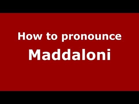 How to pronounce Maddaloni