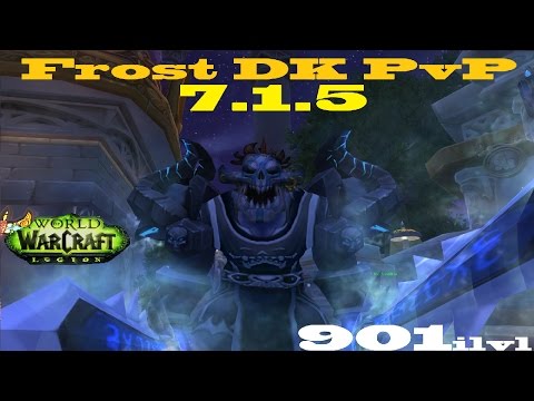 7.1.5 Frost DK PvP - 7.2 Grip Change Update - 901ilvl