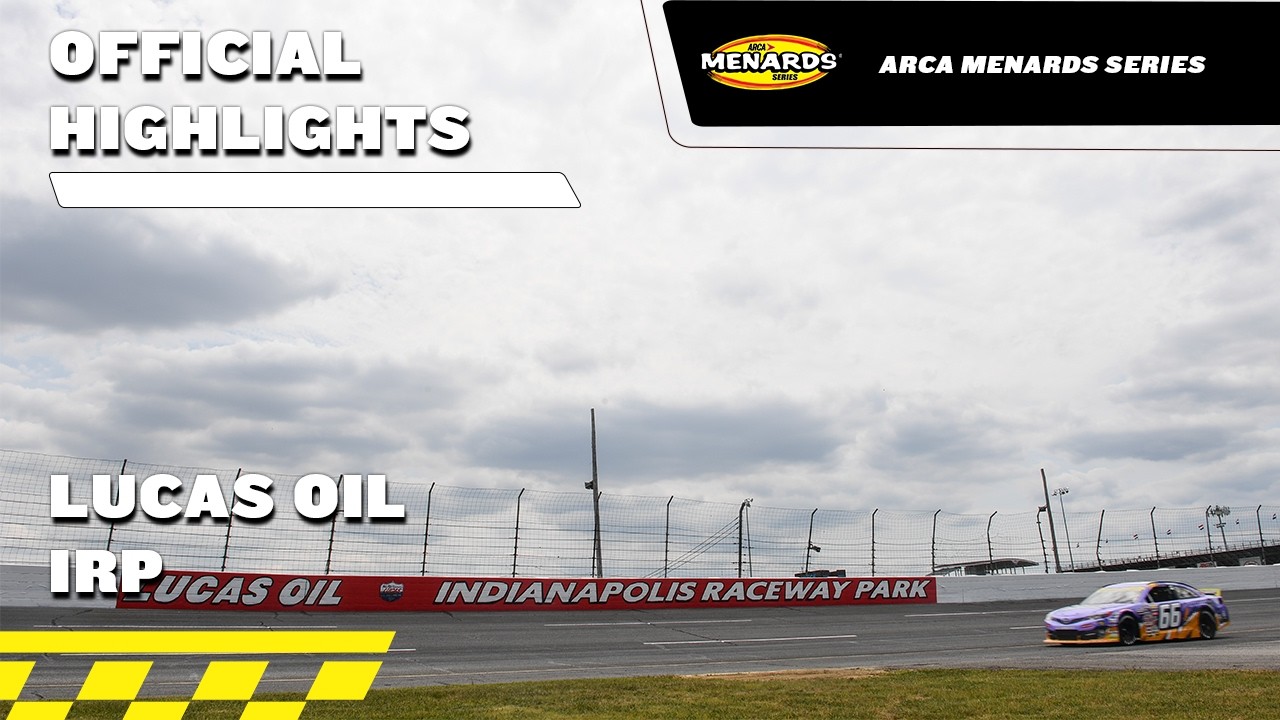 ARCA Menards Series Highlights: LiUNA! 150 at IRP