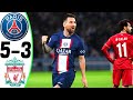 PSG vs Liverpool 5-3 - All Goals and Extended HIGHLIGHTS - Résumé ( Last Matches ) HD
