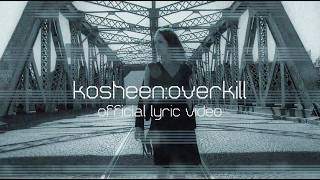 Kosheen - Overkill (2007) - Official Lyric Video
