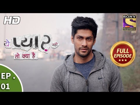 Yeh Pyaar Nahi Toh Kya Hai  - Ep 01 -  Full Episode  - 19th March, 2018