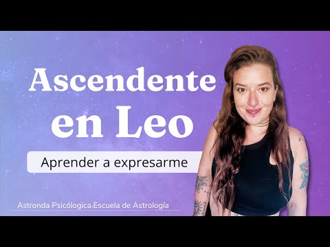 Significado del Ascendente en LEO: APRENDER A EXPRESAR LA ESENCIA ♌