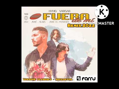 DJFARRU - Nyno Vargas, José el francés y José Alma - Fuera de mi - Remix.2022
