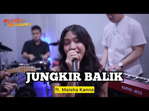 JUNGKIR BALIK (Live) - Maisha Kanna ft. Fivein #LetsJamWithJames