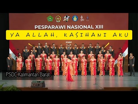Ya Allah, Kasihani Aku - Pesparawi Nasional - PSDC Kalimantan Barat