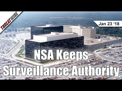 FISA Lives On &amp; The NSA Keeps Surveillance Authority - Threat Wire