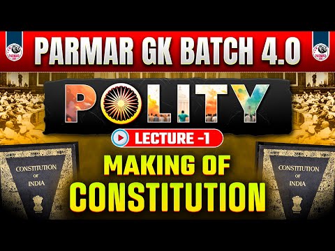 MAKING OF CONSTITUTION | POLITY LEC-01 | PARMAR GK 4.0 | SSC GK 2025 | PARMAR SSC
