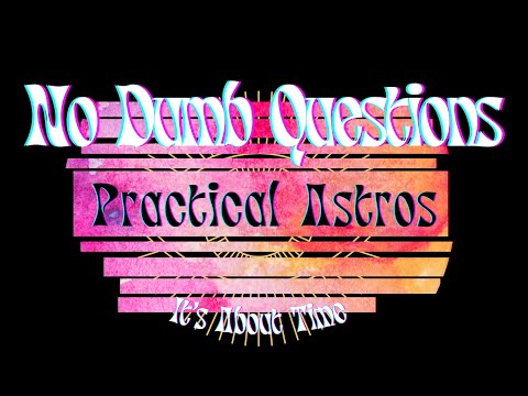 No Dumb Questions with Practical Astros:  Procession of the Equinoxes