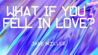 Download lagu Jake Miller - WHAT IF YOU FELL IN LOVE? (lyrics) mp3