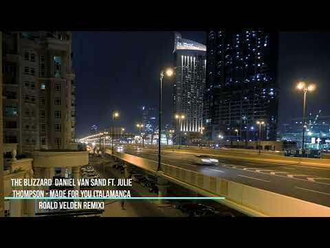 The Blizzard  Daniel Van Sand Ft. Julie Thompson - Made For You (Talamanca  Roald Velden Remix)