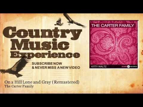 The Carter Family - On a Hill Lone and Gray - Remastered - Country Music Experience