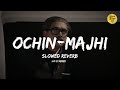 Ochin Majhi (অচিন মাঝি) -- Slowed X Reverb ( Lofi Remix ) শান্তনু মৈত্র | Music 