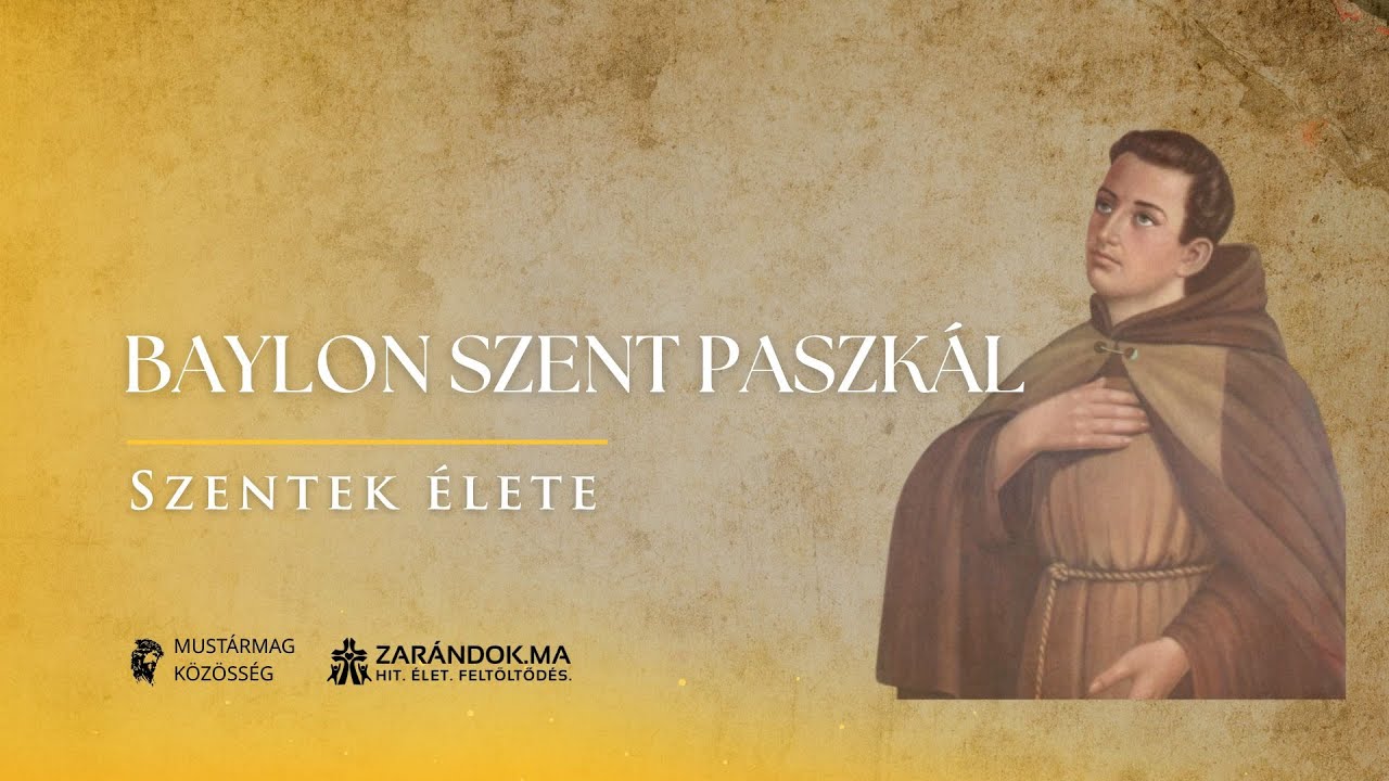 Szent Paszkál – az Oltáriszentség alázatos testvére – Szentek élete