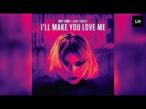 Kat Leon feat. Sam Tinnesz - I'll Make You Love Me